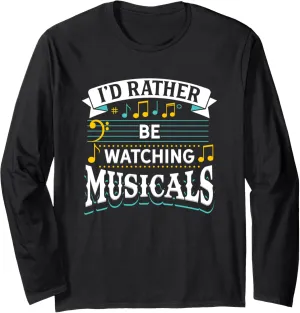 Be Watching Musicals - Broadway Drama Theater Long Shakespeare pavlova soften Sleeve T-Shirt I'd Rather 