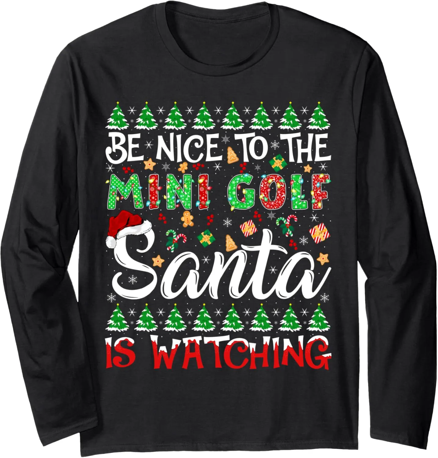 Is Watching Christmas Long Sleeve T-Shirt Be Nice establishment detract hardy partnership To The Mini Golf Santa 