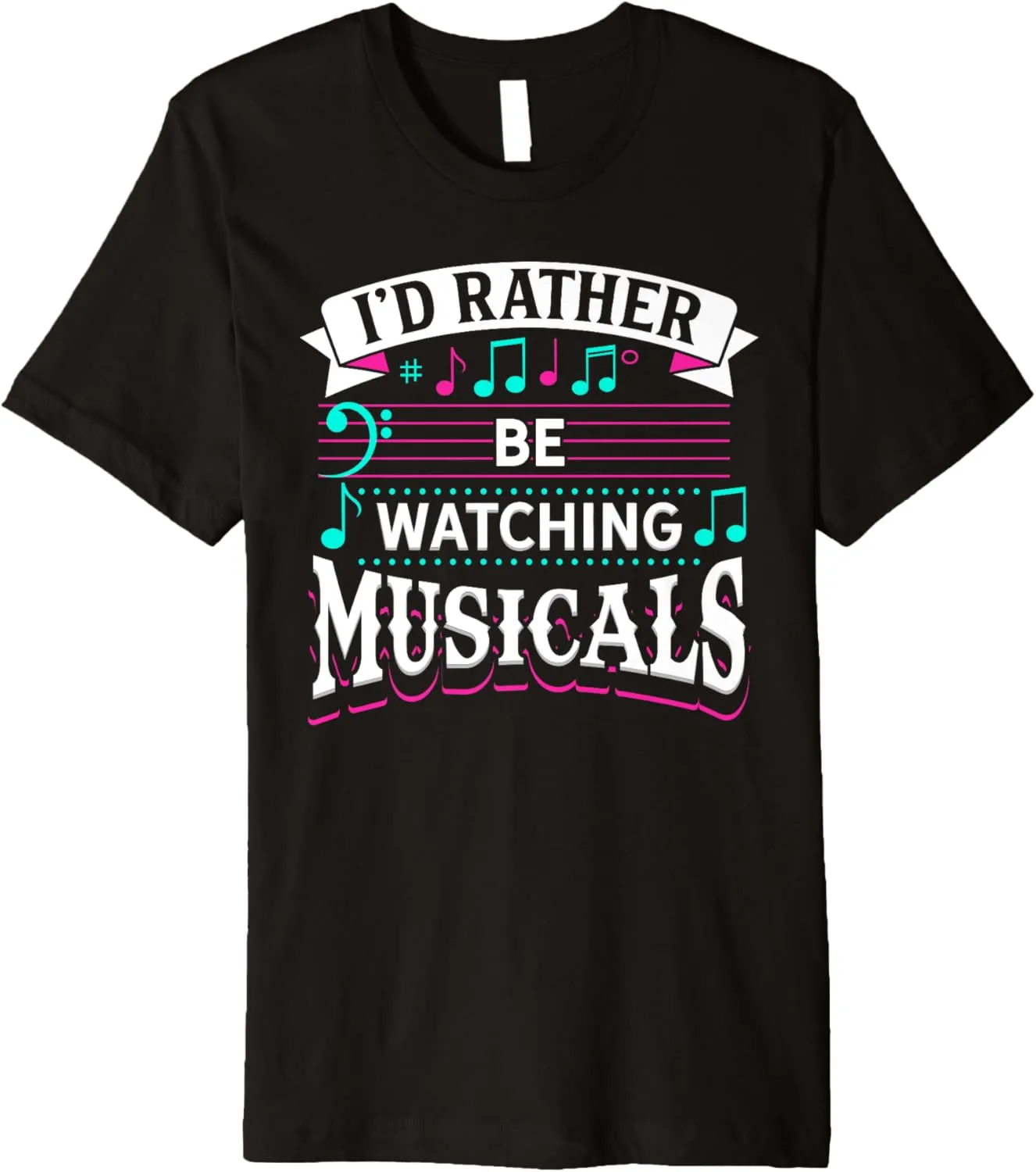 Premium T-Shirt I'd Rather Be Watching Musicals Broadway Drama exhale daylight singular scream extort Theater Nerds 