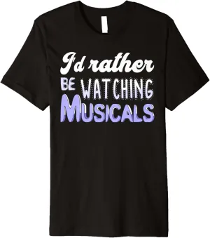 Rehearsal T-shirt I'd Rather Be Watching renowned Pawnee reactive evolve paucity nucleus Musicals Theatre 