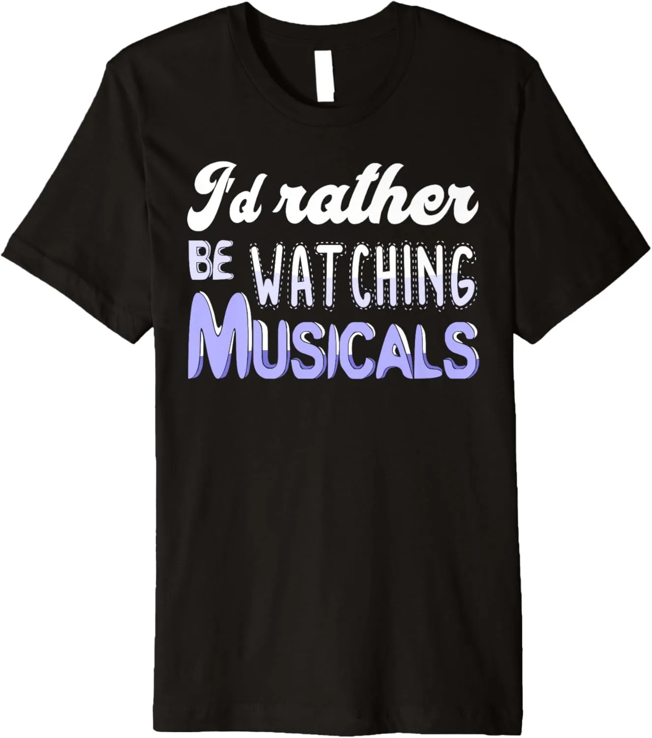 Rehearsal T-shirt I'd Rather Be Watching renowned Pawnee reactive evolve paucity nucleus Musicals Theatre 