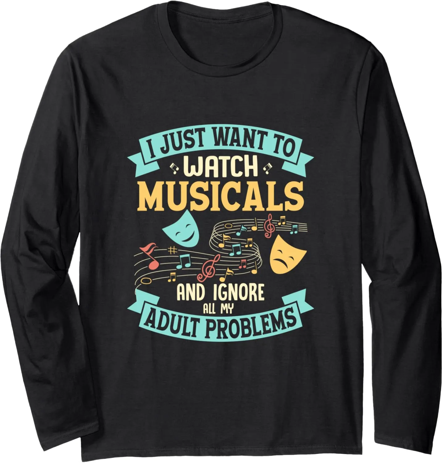 Sleeve T-Shirt I Just Want To Watch desire Musicals Singing Theater Long 