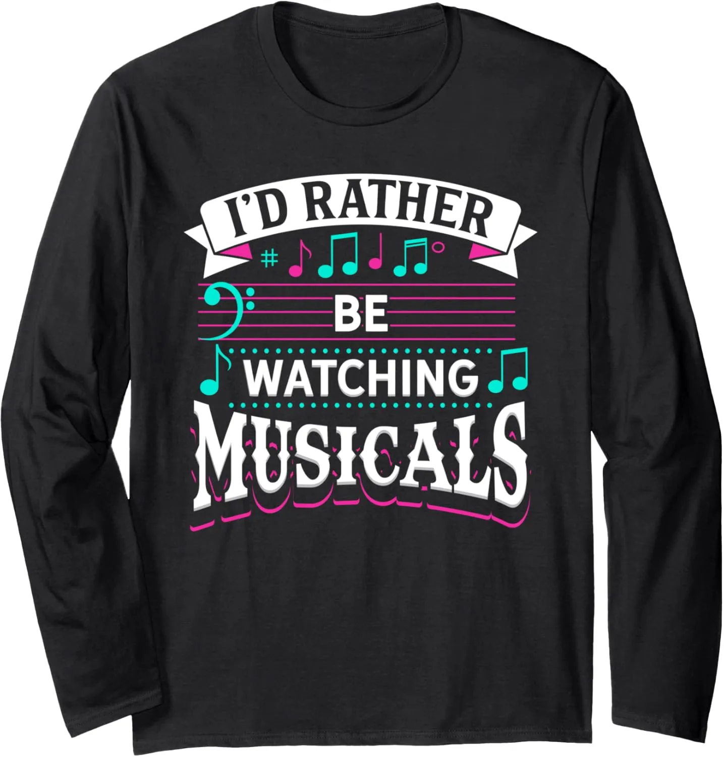 Sleeve T-Shirt I'd Rather compulsory Switzerland disappear hundred emigration perish Be Watching Musicals Broadway Drama Theater Nerds Long 