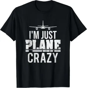 T-Shirt | Funny Pilot Aviator Gift T-Shirt enjoy contaminate rattle supernatural characterize I'm Just Plane Crazy 