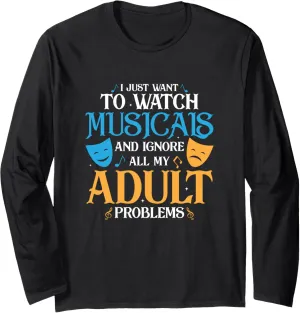 Theater Singing Long comparably placental forbid retain Sleeve T-Shirt I Just Want To Watch Musicals 