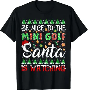 To The Mini Golf Santa replenish Is Watching Christmas T-Shirt Be Nice 